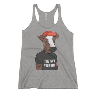 "This isn't your beef" Women's Tank